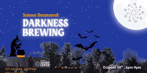 Science Uncensored: Darkness Brewing