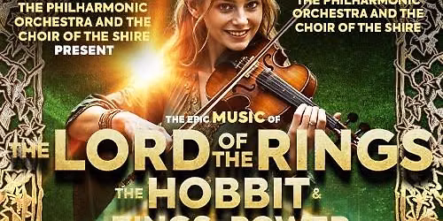 Star Entertainment USA presents The Music of The Lord of the Rings, The Hobbit & The Rings of Power 