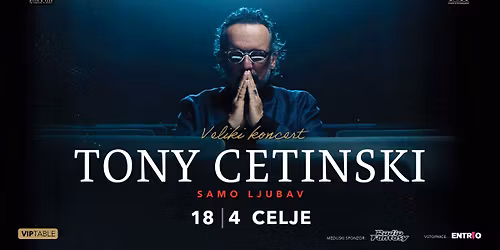 TONY CETINSKI (SAMO LJUBAV) - CELJE
