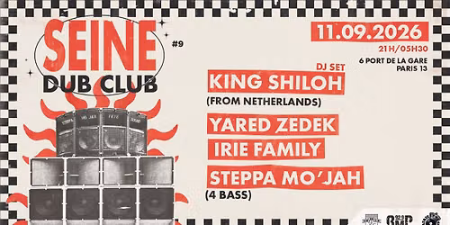 SEINE DUB CLUB #9 King Shiloh, Yared Zedek, Steppa Mo'Jah (4scoops)