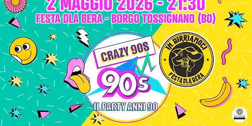 CRAZY 90s @Festa della Bera - Borgo Tossignano (BO)