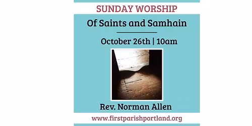WORSHIP SERVICE:  "Of Saints and Samhain"
