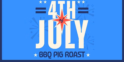 4TH OF JULY BBQ PIG ROAST