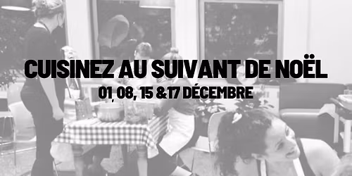 CUISINEZ AU SUIVANT DE NO\u00cbL ! 01, 08, 15, 17 d\u00e9cembre