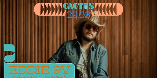 Eddie 9V \u2022 <Breaking Waves> \u2022 Cactus Brugge
