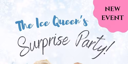 The Ice Queen\u2019s Surprise Party