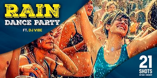 RAIN DANCE PARTY with DJ VIBE