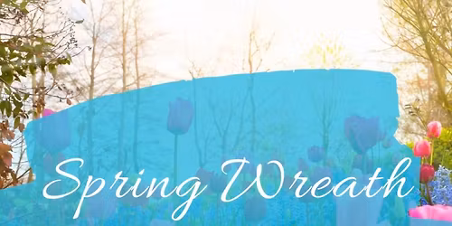 Spring Wreath Workshop