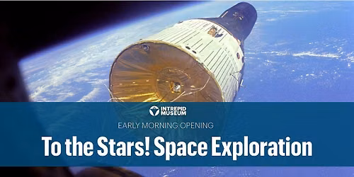 Early Morning Opening: To the Stars! Space Exploration