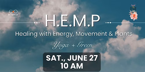 H.E.M.P - Healing with Energy, Movement, & Plants: Yoga & Green