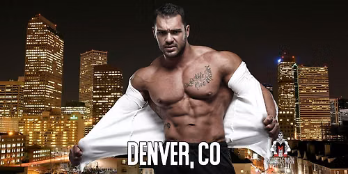 Muscle Men Male Strippers Revue & Male Strip Club Shows Denver, CO 8PM-10PM
