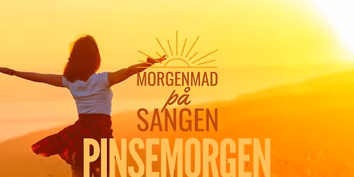 UDSOLGT: Pinsemorgen - Morgenmad p\u00e5 sangen