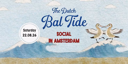 The Dutch Bal Tide Social \ud83c\udf0a Amsterdam Edition!