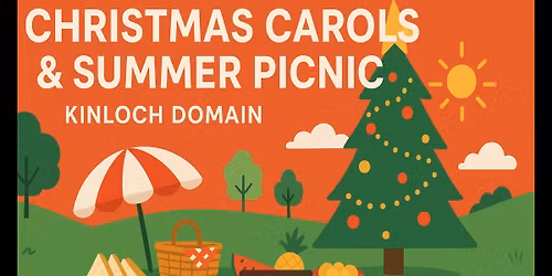 Christmas Carols and Summer Picnic - Kinloch Domain, 21st Ded, 6-7:30pm