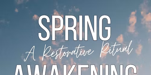 Spring Awakening: Restorative Ritual