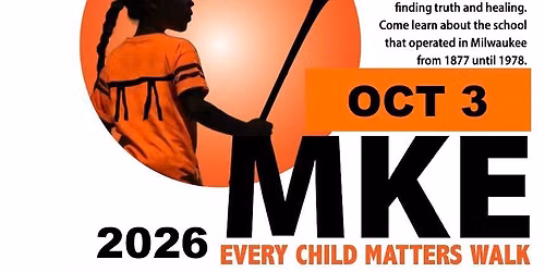 MKE - EVERY CHILD MATTERS WALK - The Untold Story of Milwaukee's Indian Boarding School