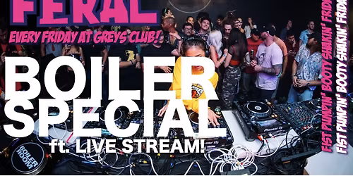 Feral Fridays Present: "BOILER SPECIAL" ft Live Stream! \ud83d\udcf9 this Friday at Greys!