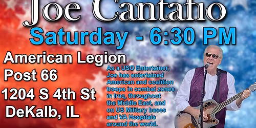 JOE CANTAFIO Returns To DeKALB, IL AMERICAN LEGION POST 66 ~ Saturday, November 22nd ~ 6:30 PM