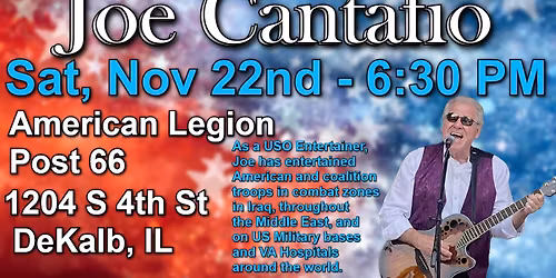 JOE CANTAFIO Returns To DeKALB, IL AMERICAN LEGION POST 66 ~ Saturday, November 22nd ~ 6:30 PM