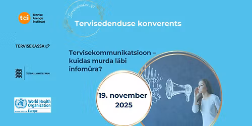 Tervisedenduse konverents 2025: tervisekommunikatsioon - kuidas murda l\u00e4bi infom\u00fcra?