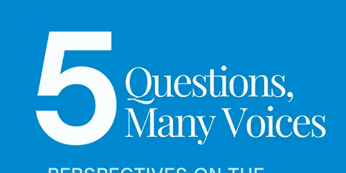Five Questions, Many Voices