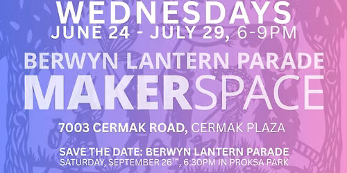 Berwyn Lantern Parade MakerSpace Open Studio Sessions