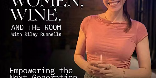 Women, Wine, and The Room: Empowering the Next Generation of Women