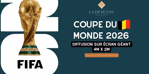 Coupe du Monde 2026 \u26bd\ufe0f\ud83c\udde7\ud83c\uddea - Ecran g\u00e9ant @La D\u00e9tente Namur