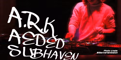 SUBDERMAL SESSIONS (Featuring: ARK, Aeded, Subhaven)