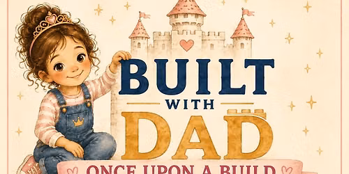 Built with Dad: Once Upon a Build - A Royal Princess Adventure \ud83d\udc51