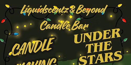 CANDLE MAKING UNDER THE STARS