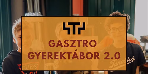 Gasztro Gyerekt\u00e1bor 2.0