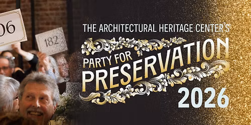 The Architectural Heritage Center's 2026 Party for Preservation