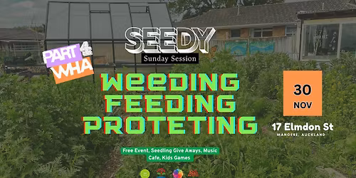 Seedy Sunday | Weeding, Feeding & Protection \u2013 Part Wh\u0101