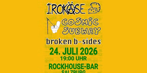 IROK\u00c4SE \/ COSMIC SUBWAY \/ BROKEN B-SIDES