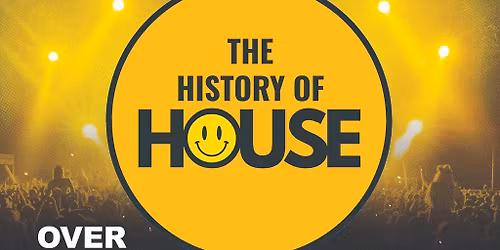 History Of House (Over 30's) - Saturday 21st March 2026