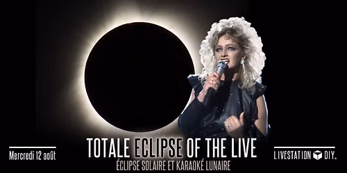 Total Eclipse of the Live : \u00e9clipse solaire et karaok\u00e9 !