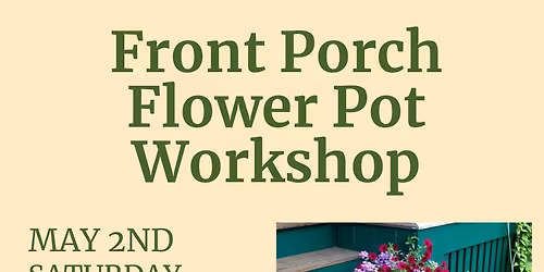 Front Porch Flower Pot Workshop