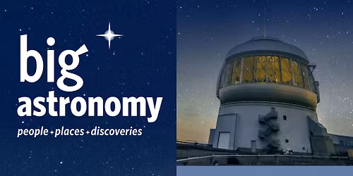 Public Planetarium Program: Big Astronomy