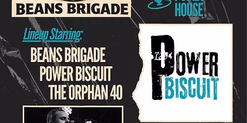 Power Biscuit \/\/ Beans Brigade \/\/ The Orphan 40
