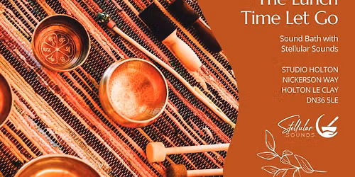 The Lunchtime Let Go - Sound Bath at The Studio Holton Le Clay