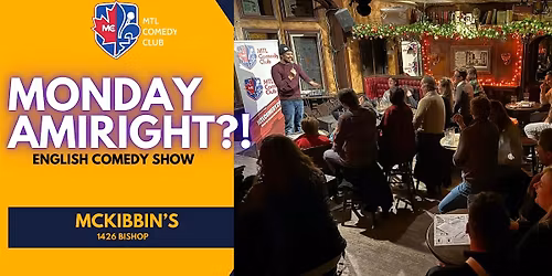 MONDAY, JULY 20TH , 2026 |  MONDAY'S AMIRIGHT?! ( STAND-UP COMEDY SHOW )