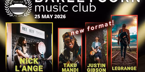 BARLEYCORN 25th May 2026: Justin Gibson; Legrange; Taku Mandi; Nick L\u2019Ange; Little Rock & Eden