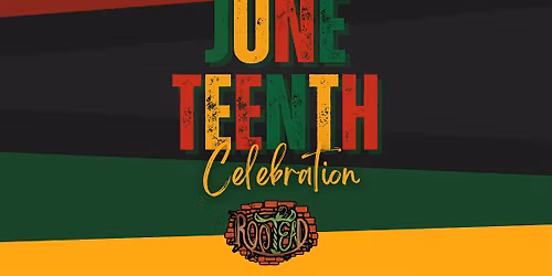 5th Annual Rootead Juneteenth Celebration