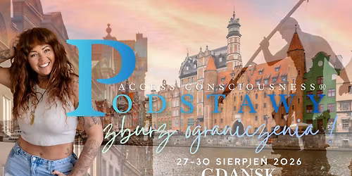 GDA\u0143SK  Podstawy Access Consciosuness\u00ae mo\u017cesz BY\u0106 inaczej w tej rzeczywisto\u015bci. STW\u00d3RZ TO !