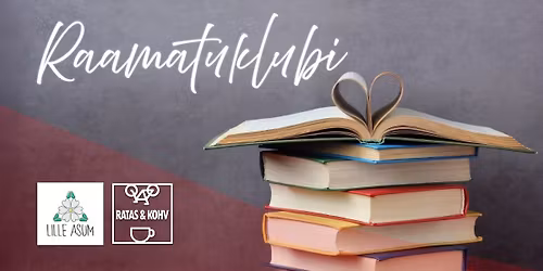 Ratas&Kohv koos Lille Asumi Seltsiga esitleb: RAAMATUKLUBI