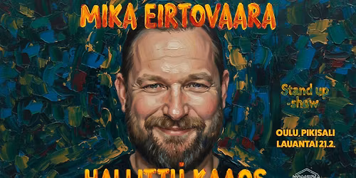Mika Eirtovaara: HALLITTU KAAOS - Suomen j\u00e4rjett\u00f6min stand up -show \/ Oulu