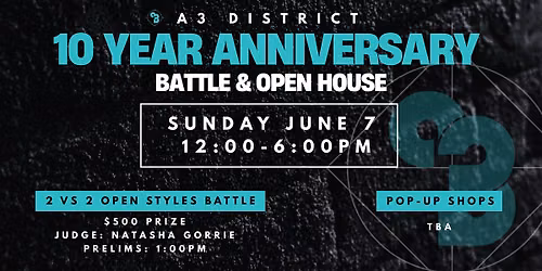 A3 District 10 Year Anniversary BATTLE & OPEN HOUSE