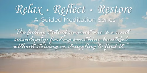RELAX - REFLECT - RESTORE: Guided Meditation