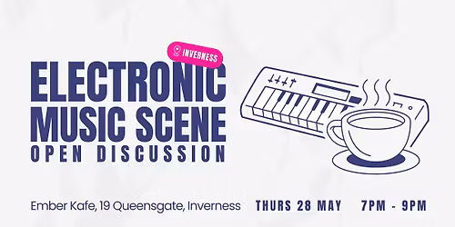 Open Discussion | Inverness Electronic Music Scene